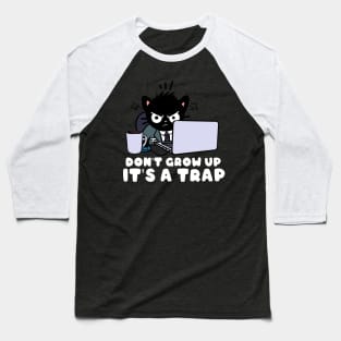 Don't Grow up it's a trap Baseball T-Shirt